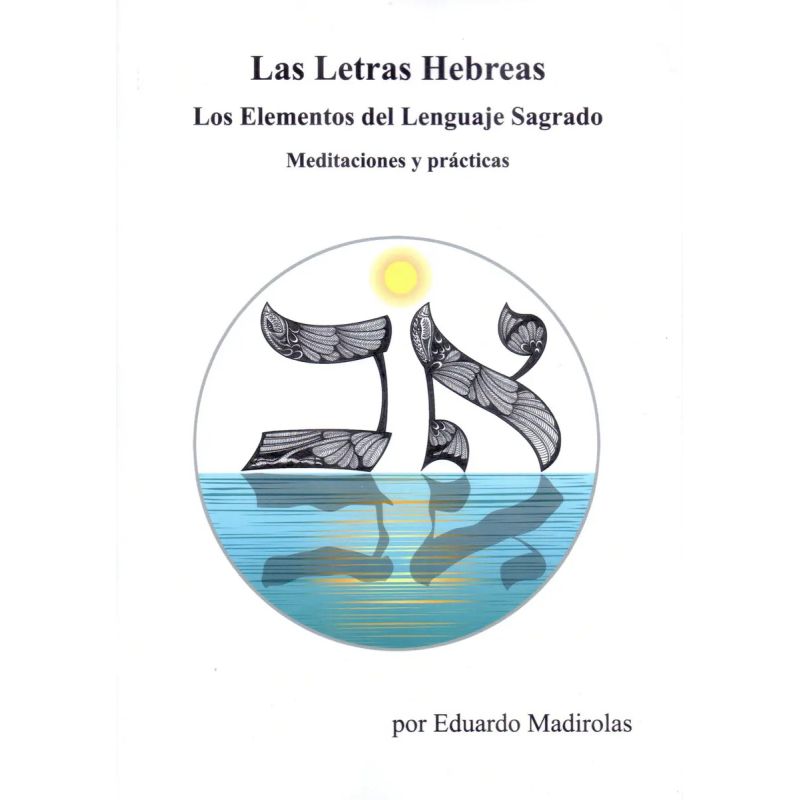 LETRAS HEBREAS, LAS - LOS ELEMENTOS DEL LENGUAJE SAGRADO (Nuevo)