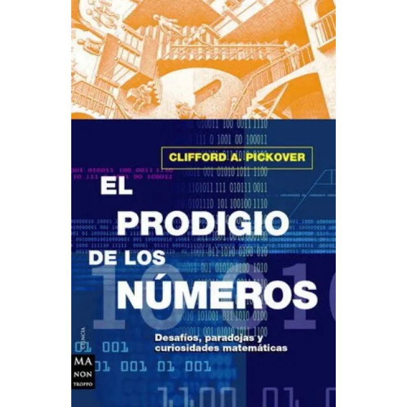 PRODIGIO DE LOS NUMEROS, EL - DESAFIOS, PARADOJAS Y CURIOSIDADES MATEMATICAS (Nuevo)