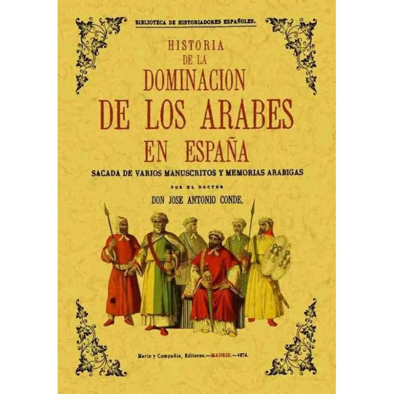 HISTORIA DE LA DOMINACION DE LOS ARABES EN ESPAÑA - SACADA DE VARIOS MANUSCRITOS Y MEMORIAS ARABIGAS (Nuevo)