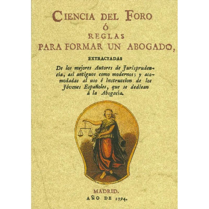 CIENCIA DEL FORO O REGLAS PARA FORMAR UN ABOGADO (Nuevo)