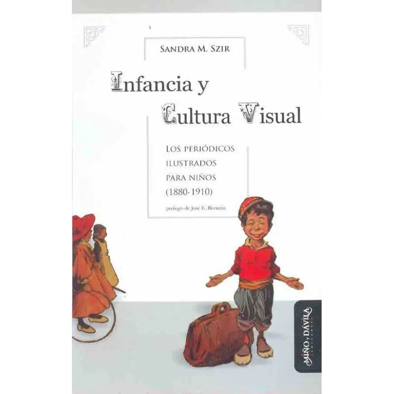 INFANCIA Y CULTURA VISUAL - PERIODICOS ILUSTRADOS PARA NIÑOS 1880-1910 (Nuevo)