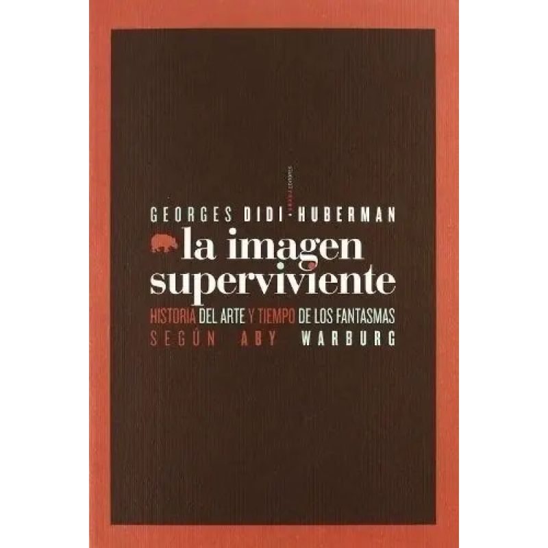 IMAGEN SUPERVIVIENTE, LA - HISTORIA DEL ARTE Y TIEMPO DE LOS FANTASMAS (Nuevo)