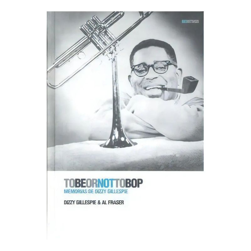 TO BE OR NOT TO BOP - MEMORIAS DE DIZZY GILLESPIE - TD (Nuevo)