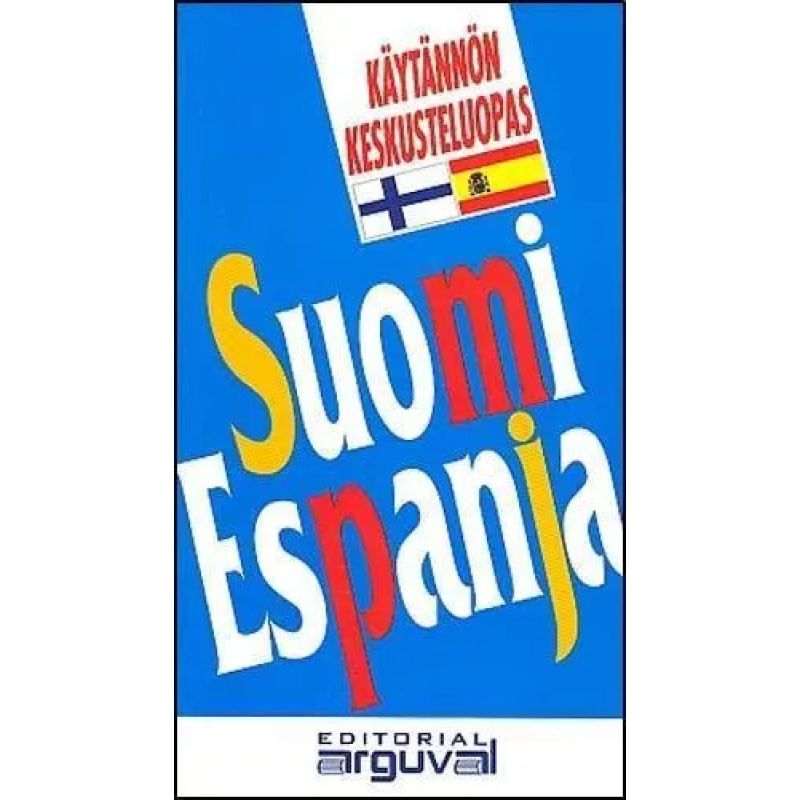 SUOMI ESPANJA GUIA PRACTICA (ARGUVAL) FINLANDES-ESPAÑOL (Nuevo)
