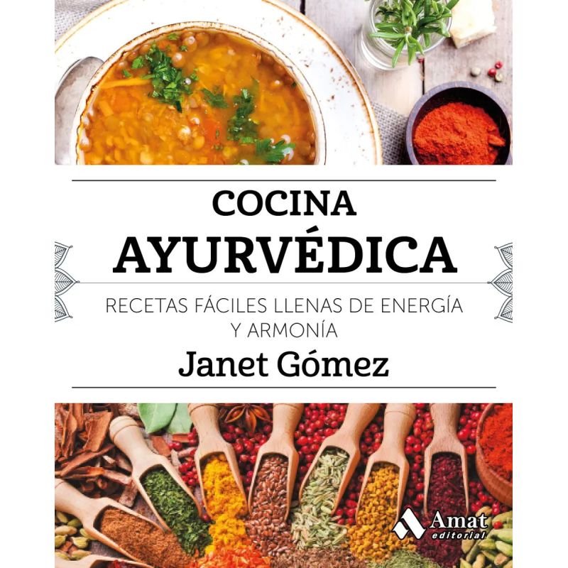 COCINA AYURVEDICA - RECETAS FACILES LLENAS DE ENERGIA Y ARMONIA (Nuevo)