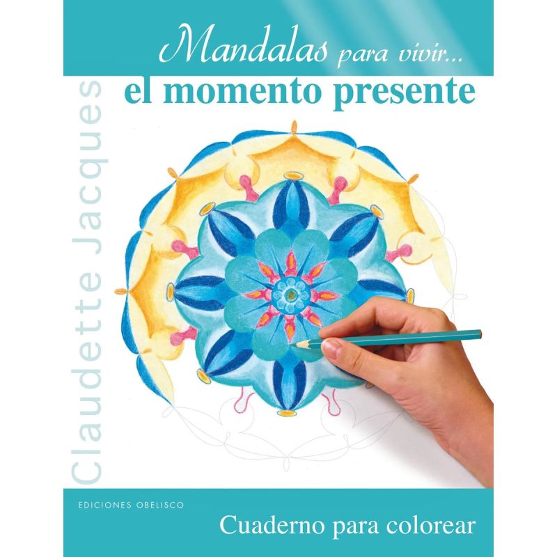MANDALAS PARA VIVIR... EL MOMENTO PRESENTE - CUADERNO PARA COLOREAR (Nuevo)
