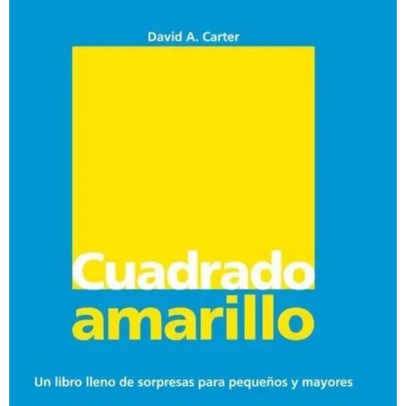 CUADRADO AMARILLO - UN LIBRO DE SORPRESAS PARA PEQUEÑOS Y MAYORES - TD (Nuevo)