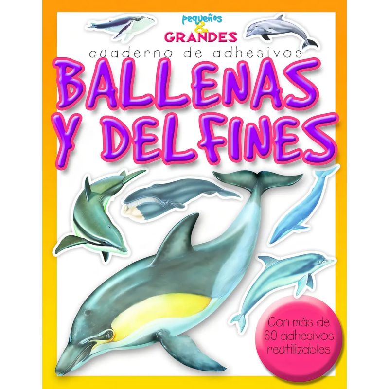 BALLENAS Y DELFINES - PEQUEÑOS Y GRANDES - CUADERNO DE ADHESIVOS (Nuevo)