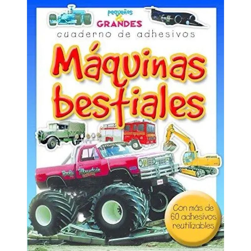 MAQUINAS BESTIALES - PEQUEÑOS Y GRANDES - CUADERNO DE ADHESIVOS (Nuevo)