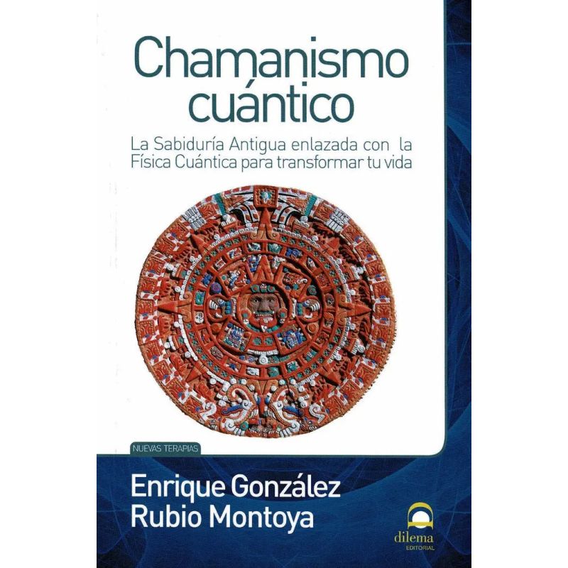 CHAMANISMO CUANTICO - LA SABIDURIA ANTIGUA ENLAZADA CON LA FISICA CUANTICA PARA TRANSFORMAR TU VIDA (Nuevo)