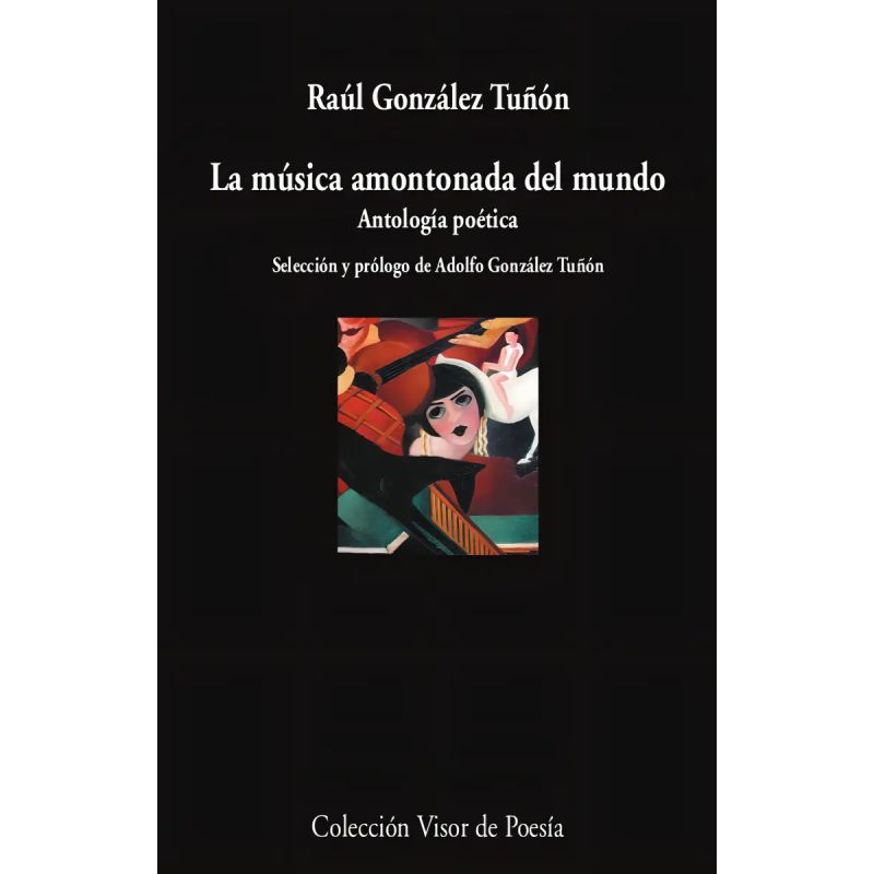 MUSICA AMONTONADA DEL MUNDO, LA - ANTOLOGIA POETICA (Nuevo)