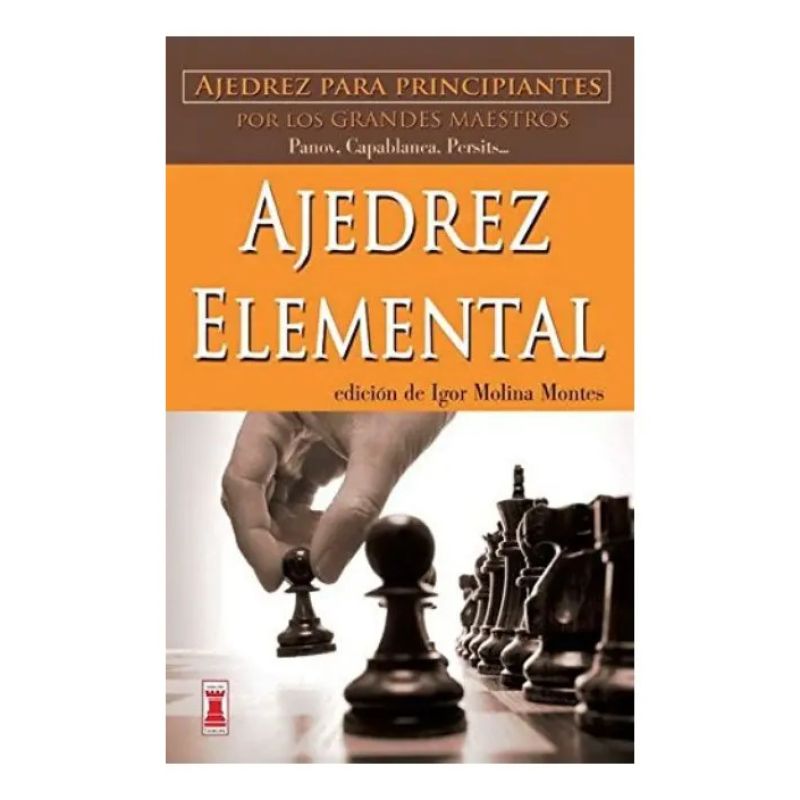 AJEDREZ ELEMENTAL - AJEDREZ PARA PRINCIPIANTES POR LOS GRANDES MAESTROS (Nuevo)