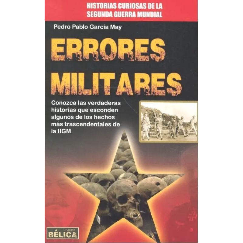 ERRORES MILITARES - HISTORIAS CURIOSAS DE LA SEGUNDA GUERRA MUNDIAL (Nuevo)