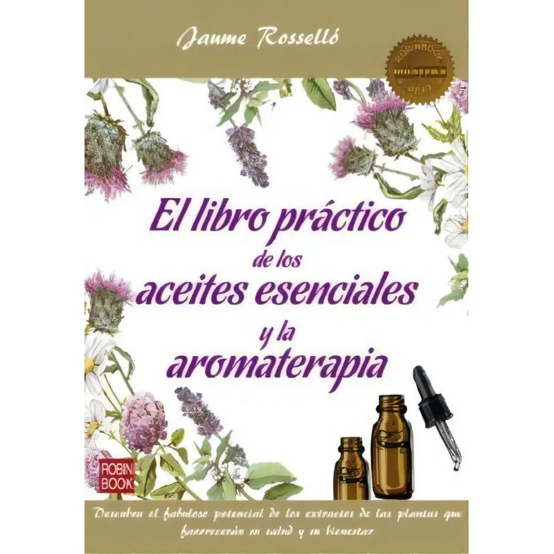 LIBRO PRACTICO DE LOS ACEITES ESENCIALES Y LA AROMATERAPIA, EL (Nuevo)