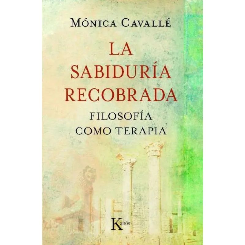 SABIDURIA RECOBRADA, LA - FILOSOFIA COMO TERAPIA (Nuevo)