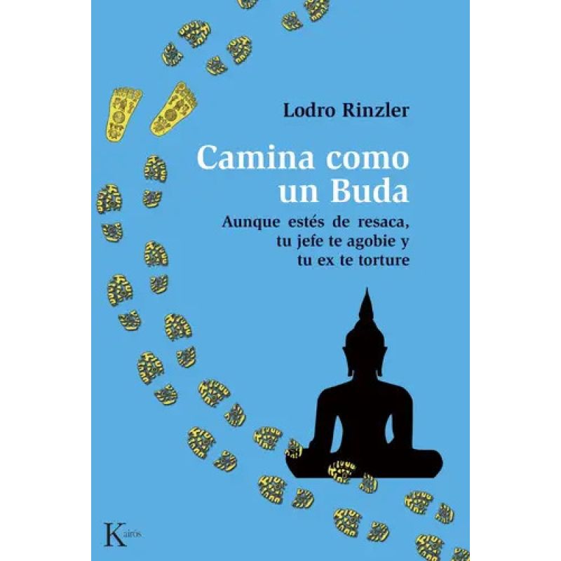 CAMINA COMO UN BUDA - AUNQUE ESTES DE RESACA, TU JEFE TE AGOBIE Y TU EX TE TORTURE (Nuevo)