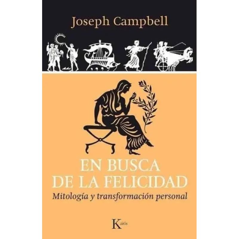 EN BUSCA DE LA FELICIDAD - MITOLOGIA Y TRANSFORMACION PERSONAL (Nuevo)