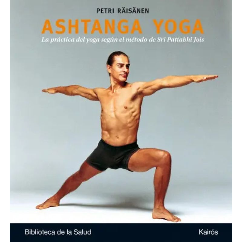 ASHTANGA YOGA - PRACTICA DEL YOGA SEGUN METODO SRI PATTABHI JOIS (Nuevo)
