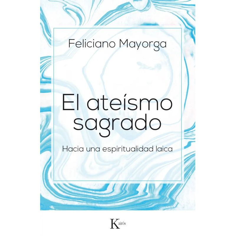 ATEISMO SAGRADO, EL - HACIA UNA ESPIRITUALIDAD LAICA (Nuevo)