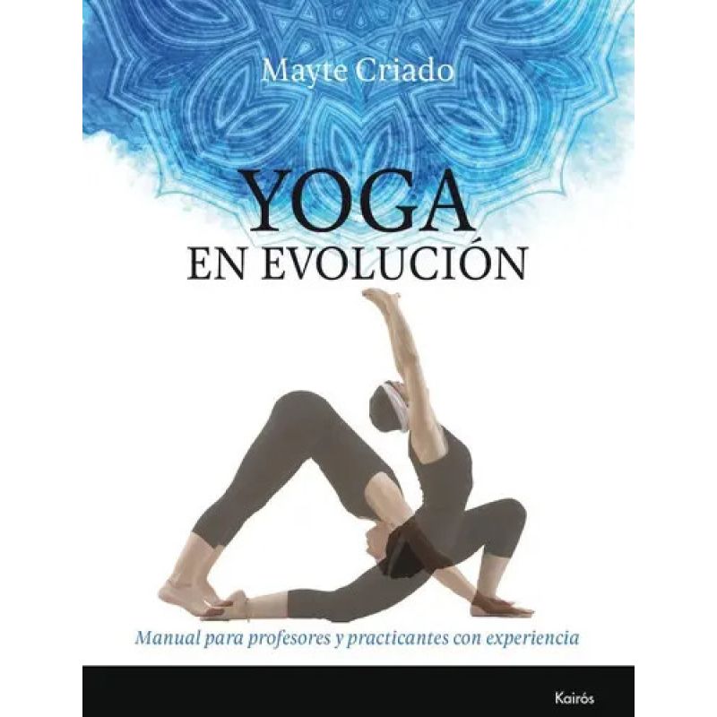 YOGA EN EVOLUCION - MANUAL PARA PROFESORES Y PRACTICANTES CON EXPERIENCIA (Nuevo)