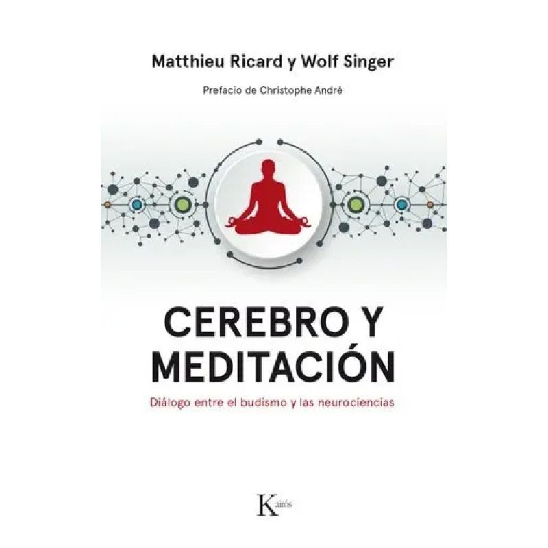 CEREBRO Y MEDITACION - DIALOGO ENTRE EL BUDISMO Y LAS NEUROCIENCIAS (Nuevo)