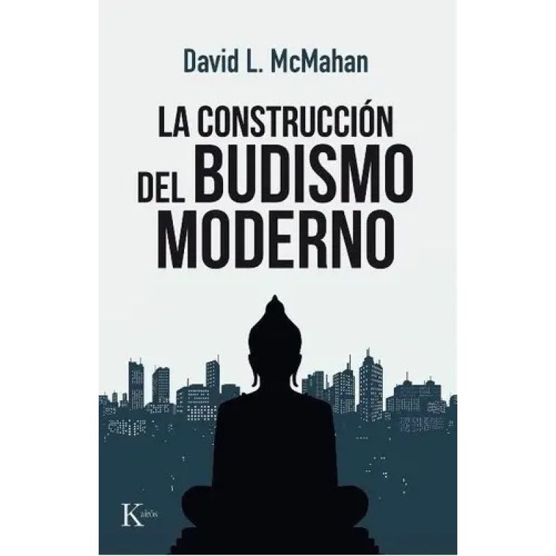 CONSTRUCCION DEL BUDISMO MODERNO, LA (Nuevo)