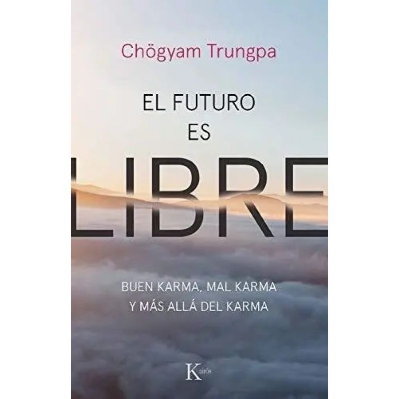 FUTURO ES LIBRE, EL - BUEN KARMA, MAL KARMA Y MAS ALLA DEL KARMA (Nuevo)