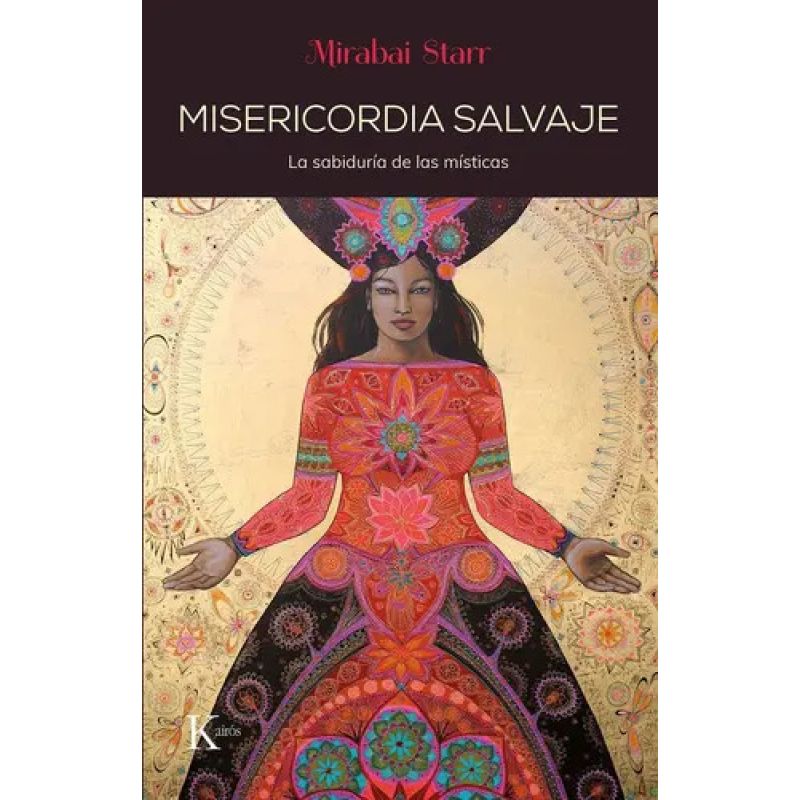 MISERICORDIA SALVAJE - LA SABIDURIA DE LAS MISTICAS (Nuevo)