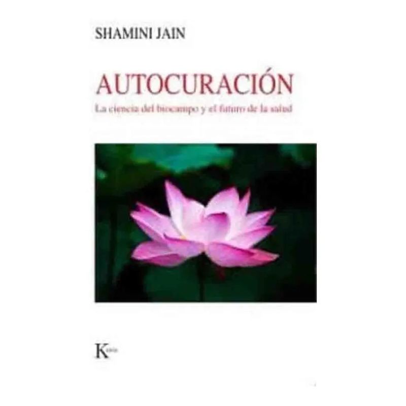 AUTOCURACION - LA CIENCIA DEL BIOCAMPO Y EL FUTURO DE LA SALUD (Nuevo)