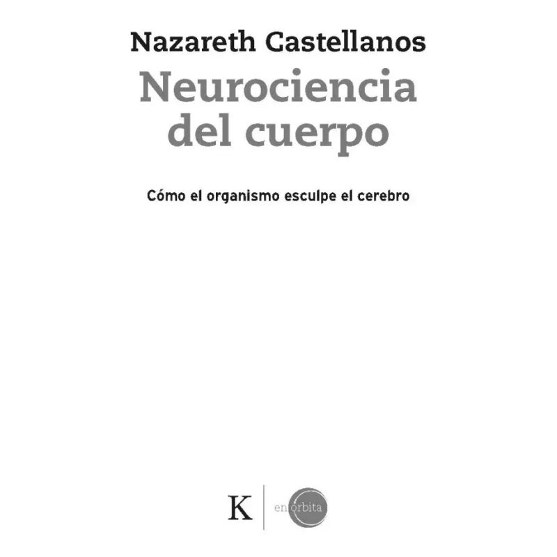 NEUROCIENCIA DEL CUERPO - COMO EL ORGANISMO ESCULPE EL CEREBRO (Nuevo) - Miniatura 3