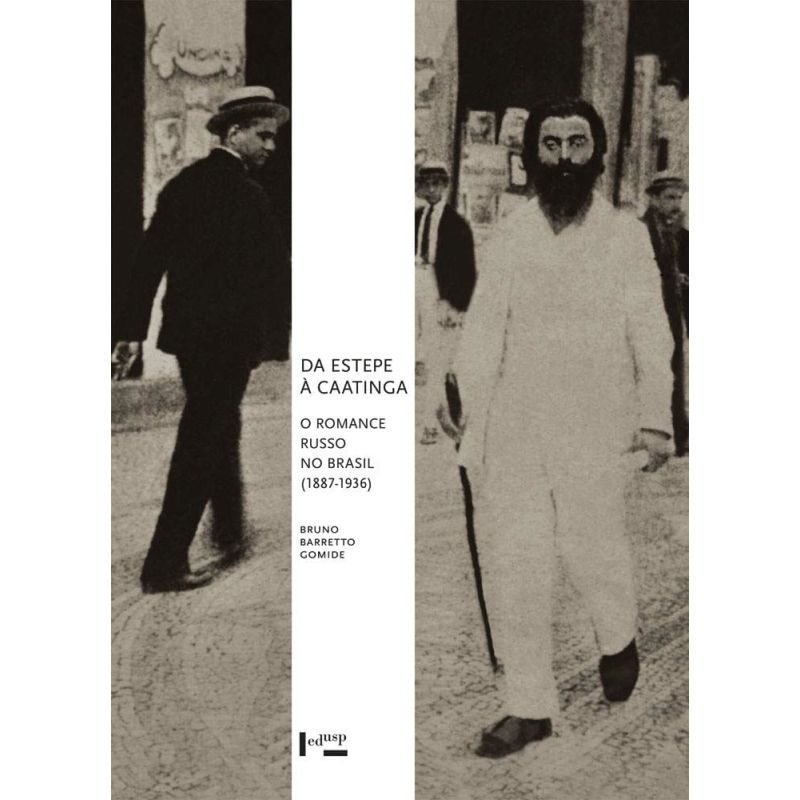 DE ESTEPE A CAATINGA:O ROMANCE RUSSO NO BRASIL (1887-1936) (Nuevo)