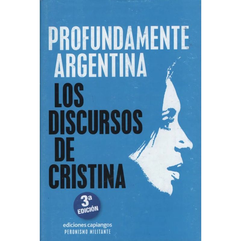 PROFUNDAMENTE ARGENTINA - LOS DISCURSOS DE CRISTINA 3/ED. (Nuevo)