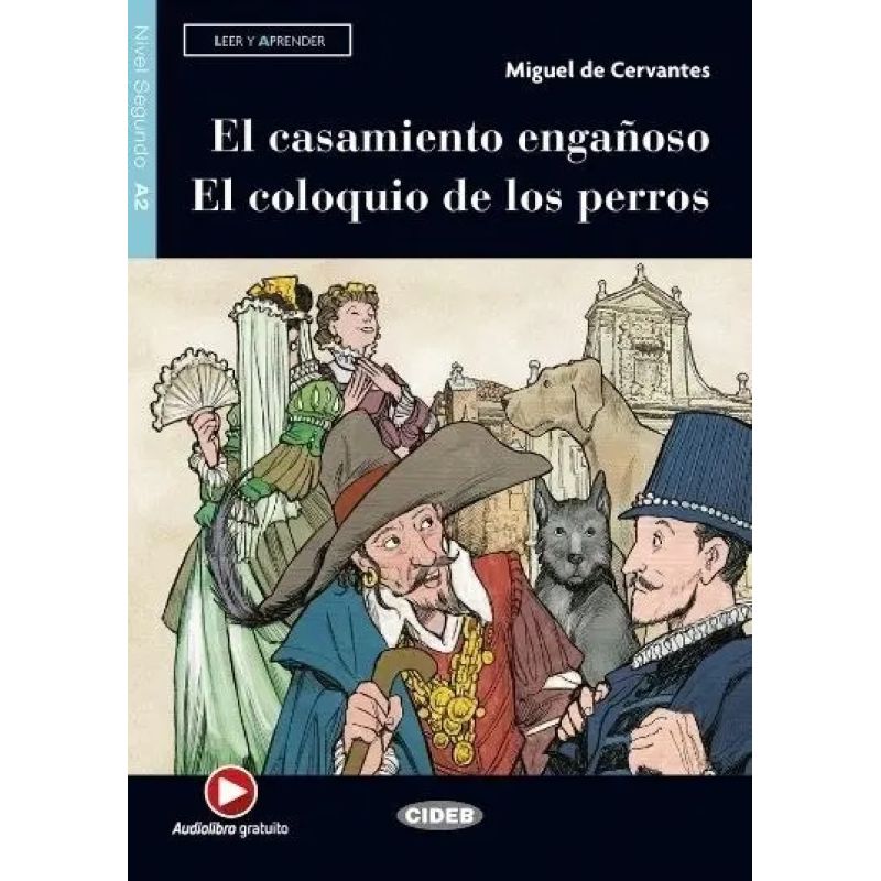 CASAMIENTO ENGAÑOSO, EL / EL COLOQUIO DE LOS PERROS - LEER Y APRENDER 2 A2 (Nuevo)