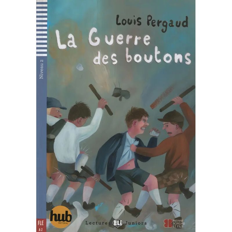 GUERRE DES BOUTONS, LA - LECTURES HUB JUNIORS 2 (Nuevo)