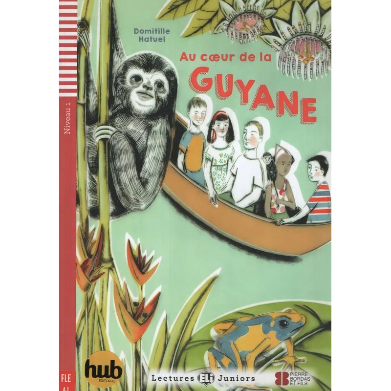 AU COEUR DE LA GUYANE - LECTURES HUB JUNIORS 1 (Nuevo)