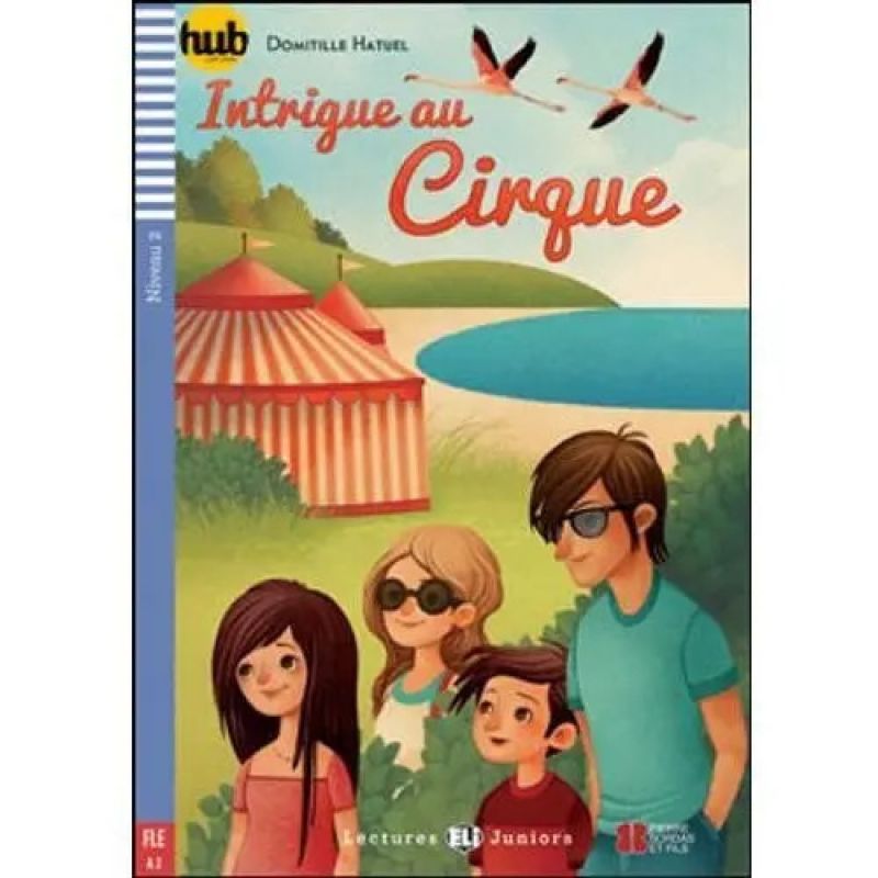 INTRIGUE AU CIRQUE - LECTURES HUB JUNIORS 2 (Nuevo)