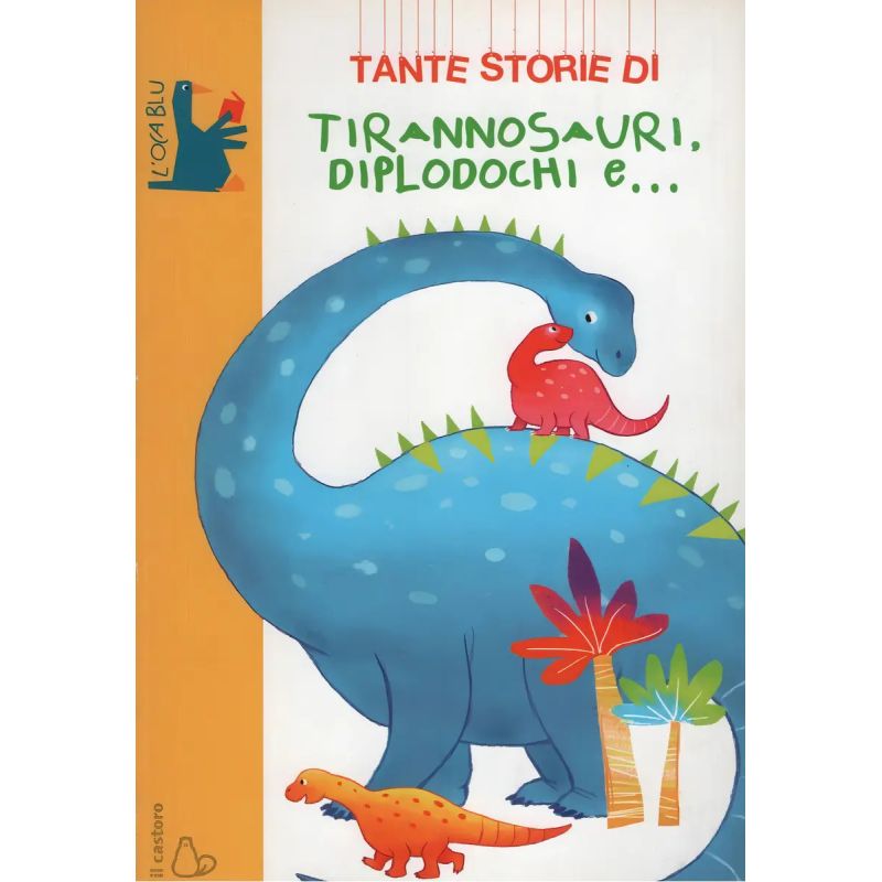 TANTE STORIE DI * DINOSAURI, DIPLODOCHI E.... L' OCA BLU (HB) (Nuevo)