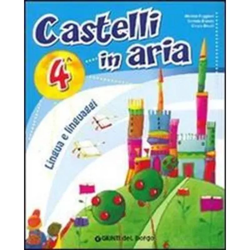 CASTELLI IN ARIA.LINGUA E LINGUAGGI.PER LA 4° CLASSE ELEMENTARE* (Nuevo)