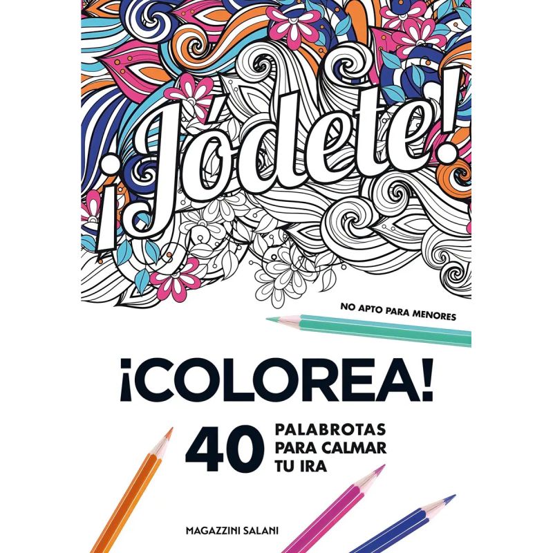 JODETE - COLOREA 40 PALABROTAS PARA CALMAR TU IRA (Nuevo)