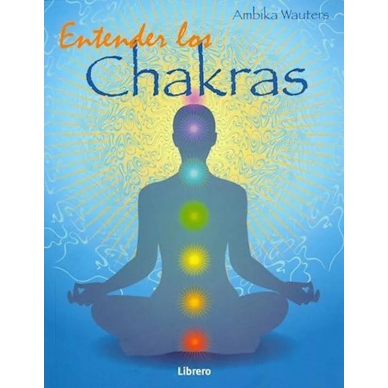ENTENDER LOS CHAKRAS (Nuevo)