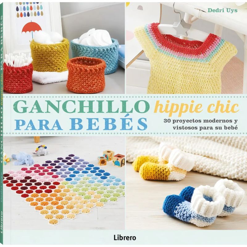 GANCHILLO HIPPIE CHIC PARA BEBES - 30 PROYECTOS MODERNOS Y VISTOSOS PARA SU BEBE (Nuevo)