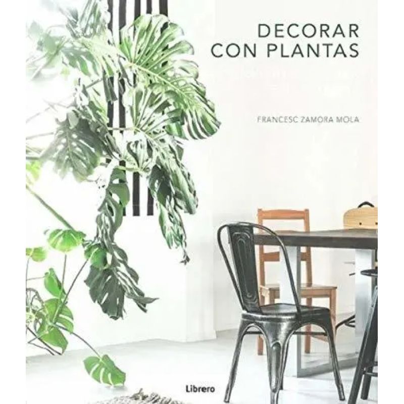 DECORAR CON PLANTAS - CONVIERTA SU CASA EN UN OASIS (TD) (Nuevo)