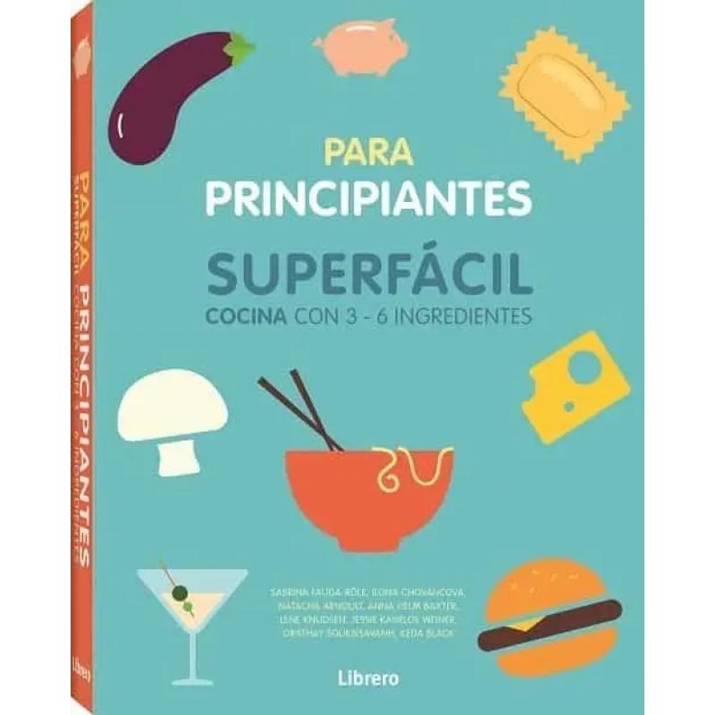 PARA PRINCIPIANTES - SUPERFACIL COCINA CON 3-6 INGREDIENTES (Nuevo)