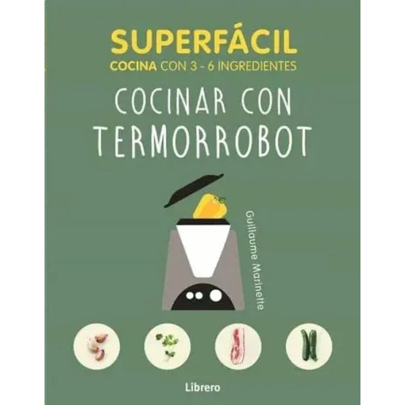 COCINAR CON TERMORROBOT - SUPERFACIL COCINAR CON 3-6 INGREDIENTES (Nuevo)