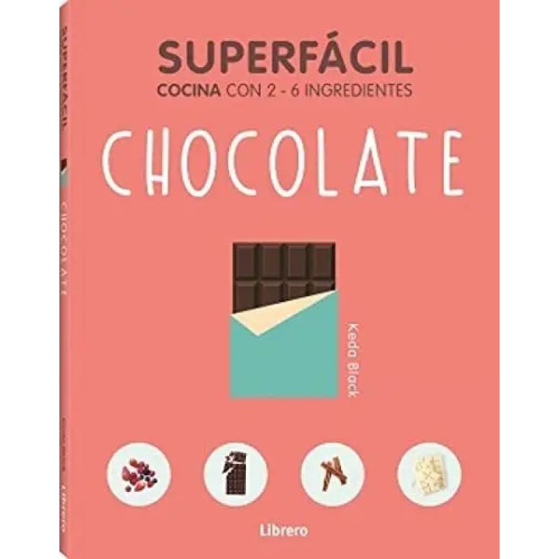 CHOCOLATE - SUPERFACIL - COCINA CON 2 - 6 INGREDIENTES (Nuevo)