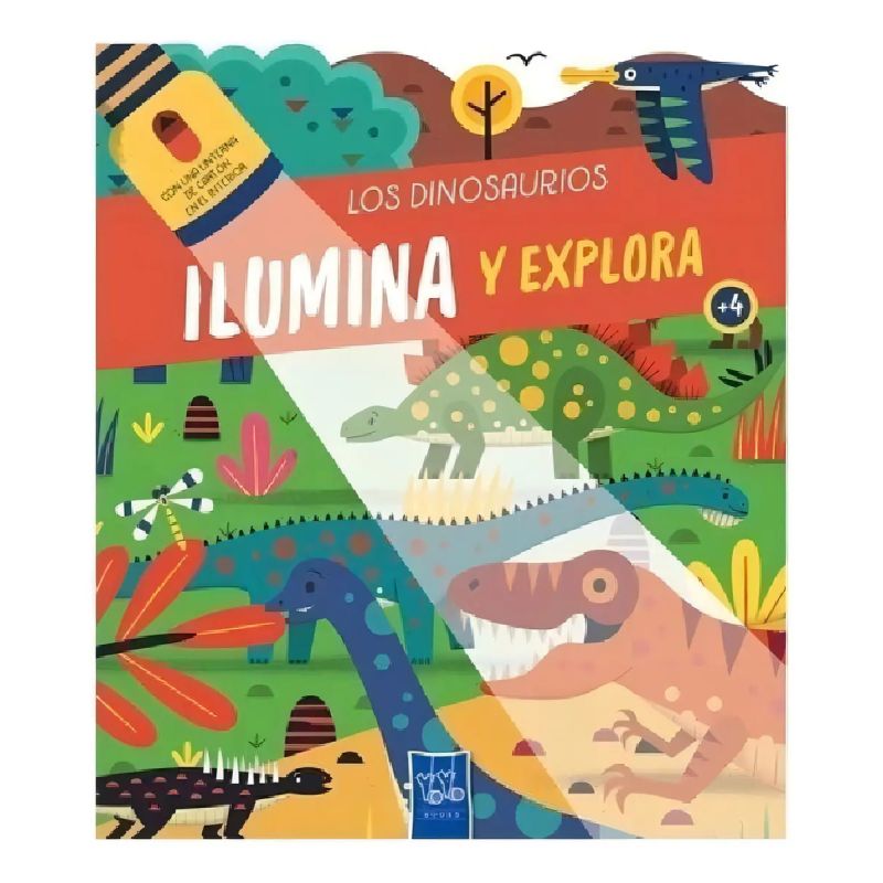 DINOSAURIOS, LOS - ILUMINA Y EXPLORA - CARTONE (Nuevo)
