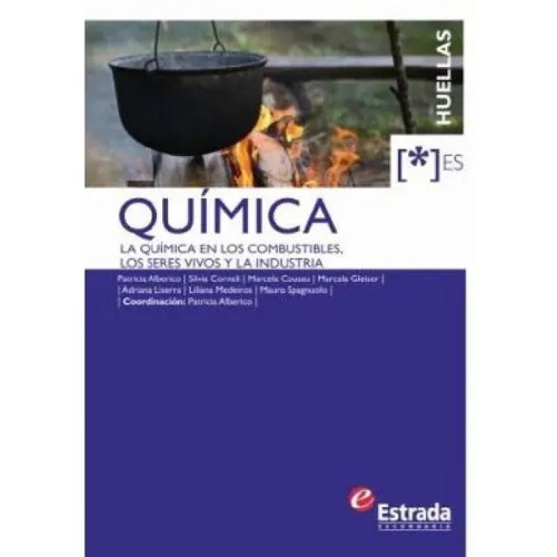 QUIMICA ES HUELLAS - LA QUIMICA EN LOS COMBUSTIBLES. LOS SERES VIVOS Y LA INDUSTRIA (Nuevo)