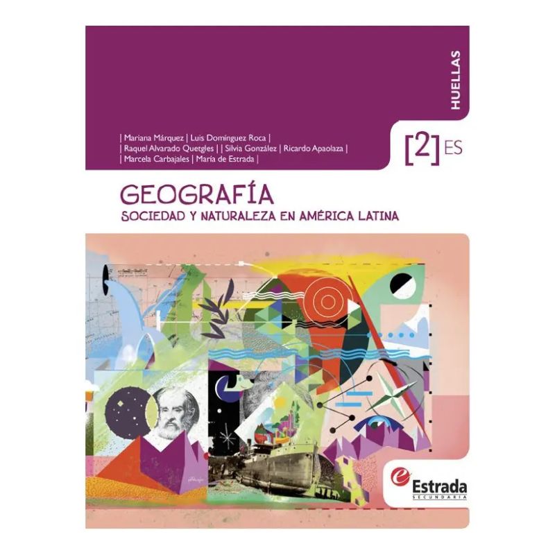 GEOGRAFIA 2 ES* - HUELLAS SOCIEDAD Y NATURALEZA EN AMERICA LATINA (Nuevo)
