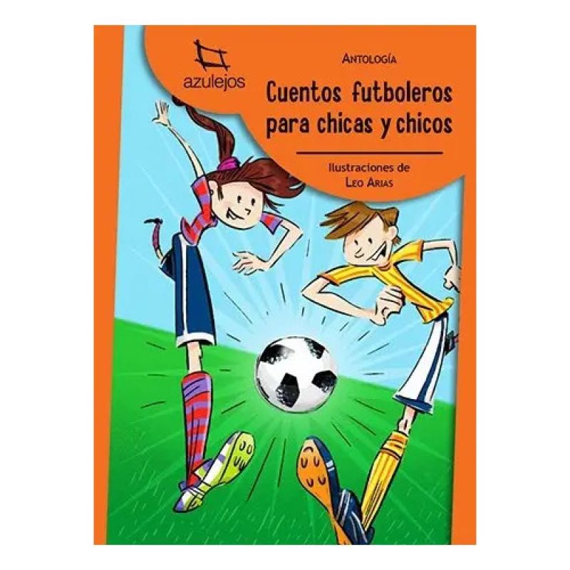 CUENTOS FUTBOLEROS PARA CHICAS Y CHICOS - AZULEJOS NARANJA (Nuevo)