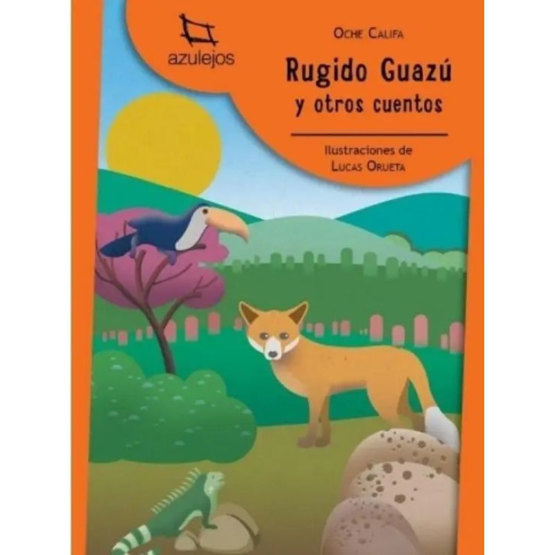 RUGIDO GUAZU Y OTROS CUENTOS - AZULEJOS NARANJA (Nuevo)